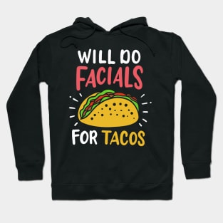 Will Do Facials For Tacos Esthetician Hoodie